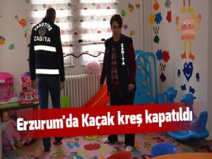 Erzurum'da Kaçak kreş kapatıldı