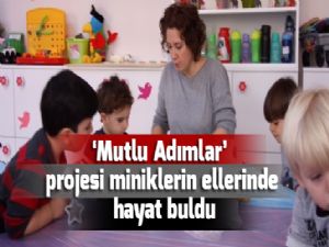 'Mutlu Adımlar' projesi miniklerin ellerinde hayat buldu