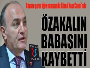 ETSO Meclis Başkanı Özakalın'ın baba acısı...