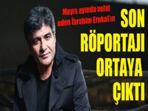 Merhum sanatçı İbrahim Erkal'ın son röportajı ortaya çıktı...