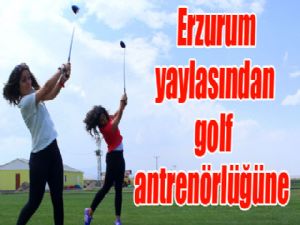 Erzurumluların yeni tutkusu golf