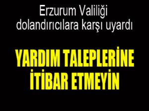 Erzurum Valiliği dolandırıcılık olaylarına karşı uyardı 