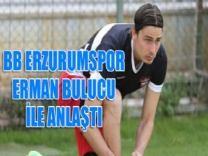 B.B.Erzurumspor, Erman Bulucu ile anlaştı