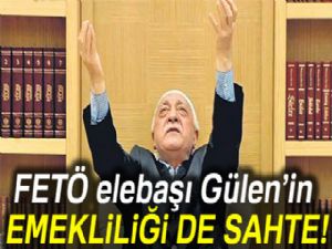 FETÖ elebaşı Fetullah Gülen'in emekliliği sahte