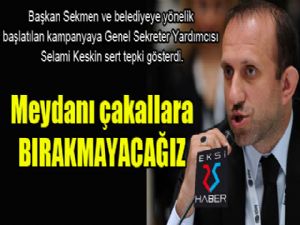 Keskin: Meydanı çakallara bırakmayacağız!