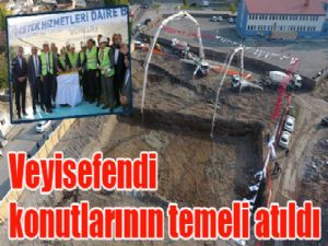 Veyisefendi konutları'nın temeli atıldı