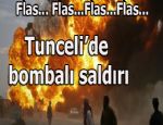 Tunceli'de bombalı saldırı...