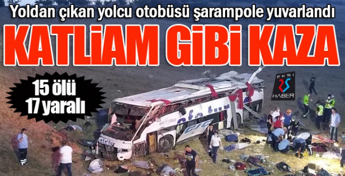 Katliam gibi kaza: 15 ölü, 17 yaralı