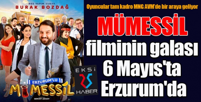 Mümessil filminin galası 6 Mayıs'ta Erzurum'da