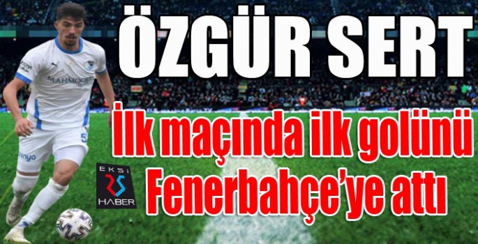 Özgür Sert, ilk maçında ilk golünü Fenerbahçe’ye attı