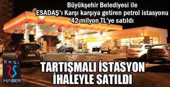 Tartışmalı petrol istasyonu ihaleyle satıldı...