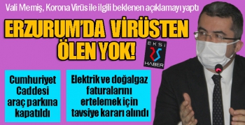 Vali Memiş, Erzurum'daki tedbirleri açıkladı...