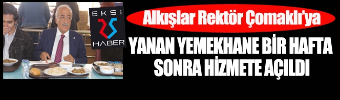 Yanan yemekhane kısa sürede onarılarak öğrencilerin hizmetine sunuldu