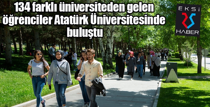 134 farklı üniversiteden gelen öğrenciler Atatürk Üniversitesinde buluştu