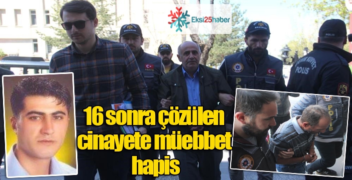 16 yıl sonra çözülen cinayete müebbet hapis