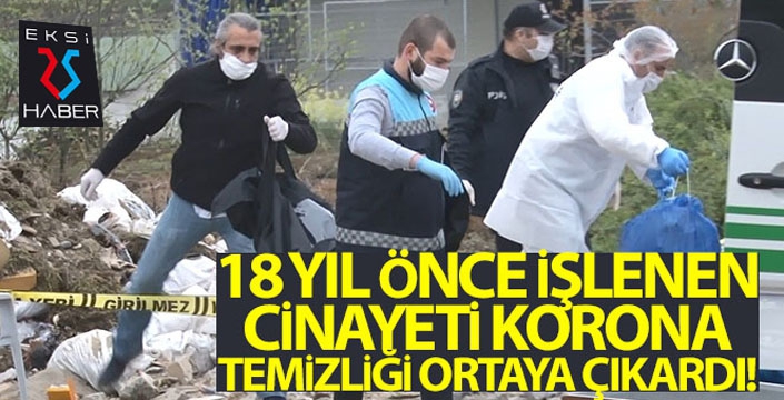 18 yıl önce işlenen cinayeti Koronavirüs temizliği ortaya çıkardı