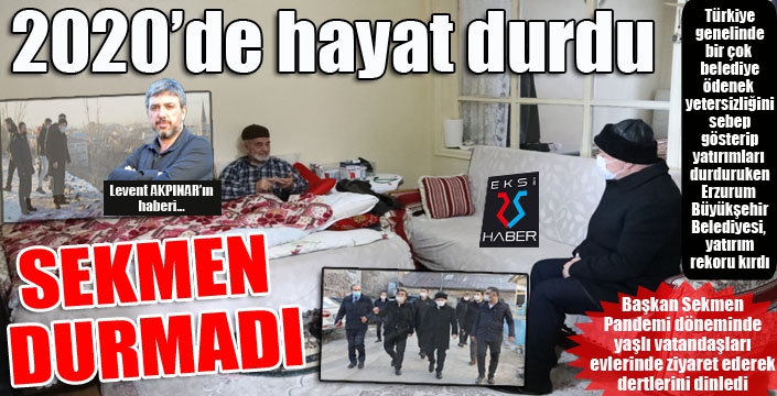 2020'de hayat durdu, Erzurum'da yatırımlar durmadı...