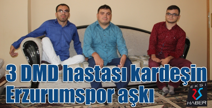 3 DMD hastası kardeşin Erzurumspor aşkı
