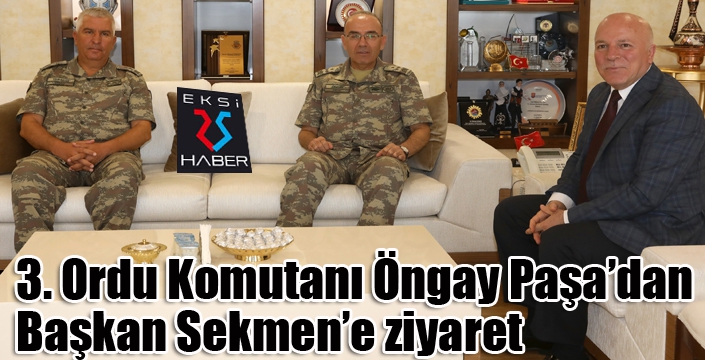 3. Ordu Komutanı Öngay Paşa’dan Başkan Sekmen’e ziyaret 