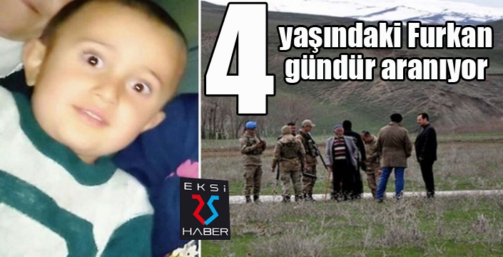 4 yaşındaki Furkan 4 gündür aranıyor