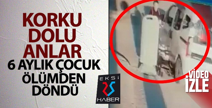 6 aylık çocuk ölümden döndü