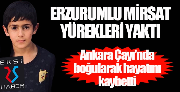 9 yaşındaki çocuk boğularak hayatını kaybetti