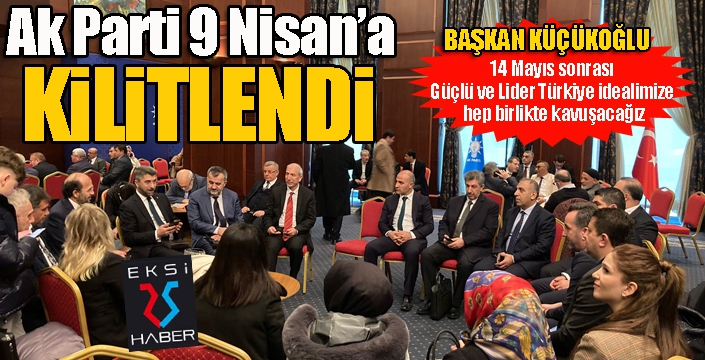 Ak Parti 9 Nisan’a kilitlendi...