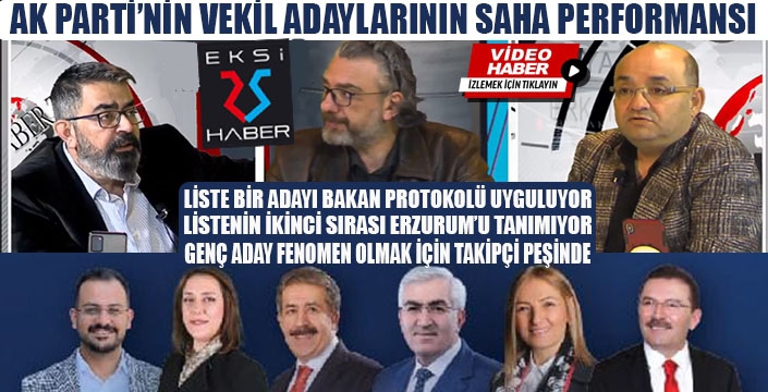 AK PARTİ ADAYLARININ SAHA PERFORMANSI