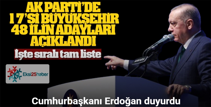 AK Parti'de 17'si büyükşehir 48 ilde belediye başkan adayları açıklandı