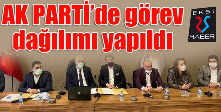  Ak Parti’de görev dağılımı yapıldı