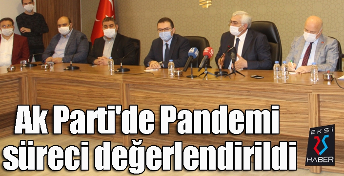 Ak Parti'de Pandemi süreci değerlendirildi