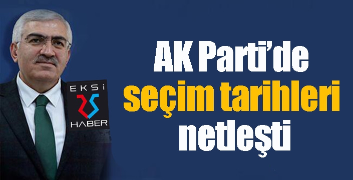 AK Parti’de seçim tarihleri netleşti