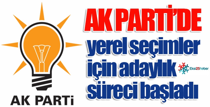 AK Parti’den seçim startı... Adaylık süreci başladı...