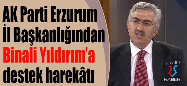 AK Parti Erzurum İl Başkanlığından Binali Yıldırım’a destek harekâtı 