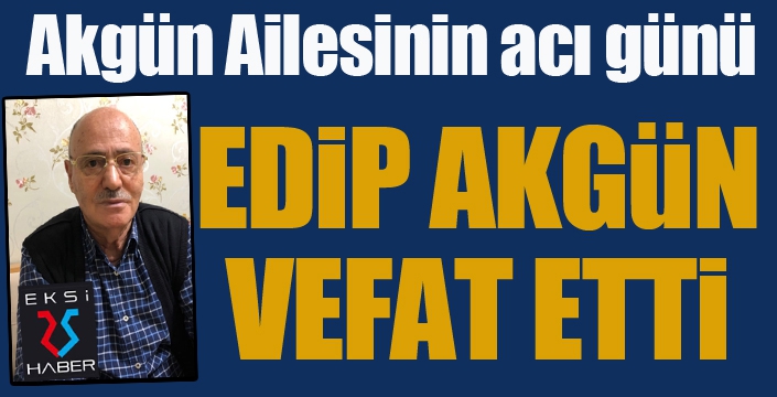 Akgün Ailesinin acı günü...