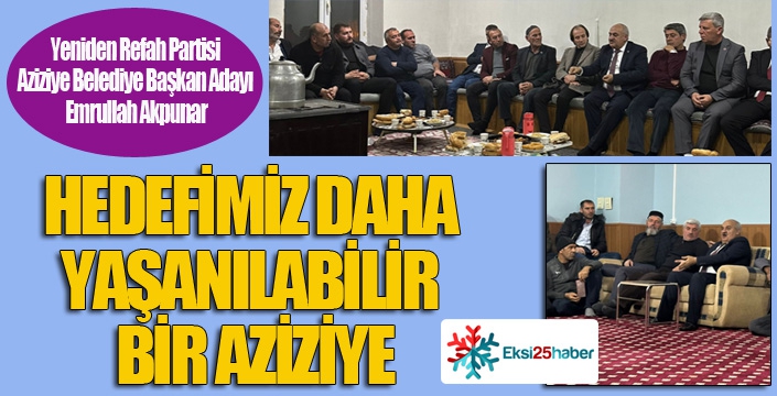 Akpunar: Hedefimiz daha yaşanabilir bir Aziziye...