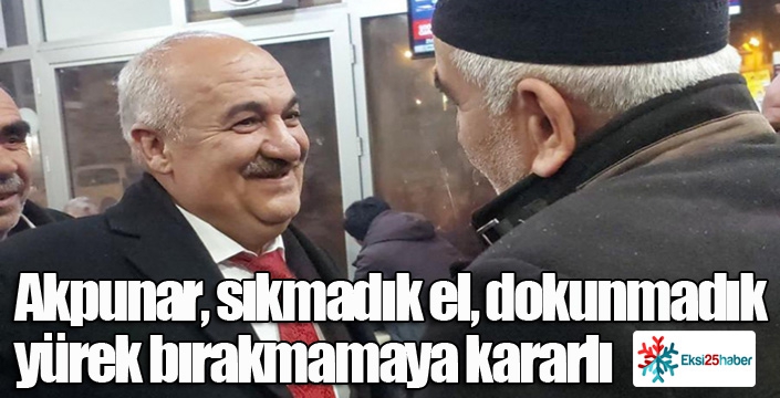 Akpunar, sıkmadık el, dokunmadık yürek bırakmamaya kararlı