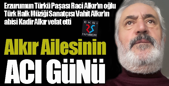 Alkır Ailesi'nin acı günü...