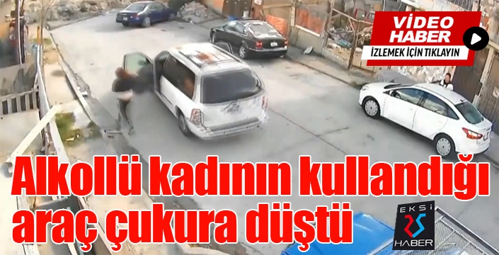 Alkollü kadının kullandığı araç çukura düştü