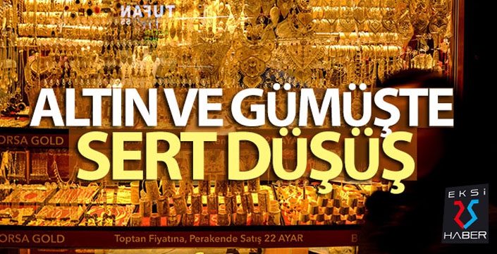 Altın ve gümüşte sert düşüş