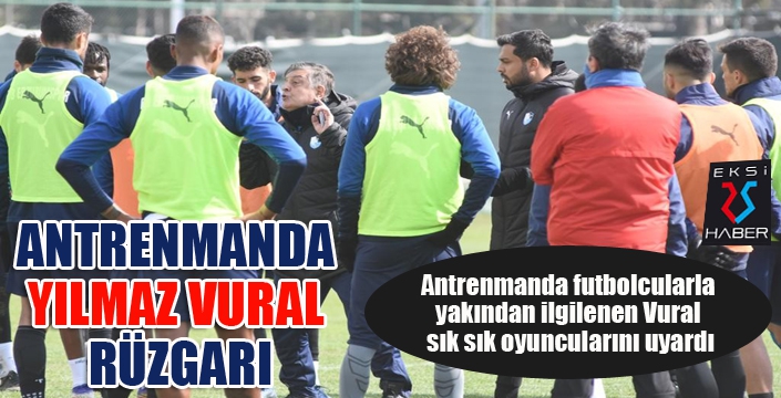 Antrenmanda Yılmaz Vural rüzgarı...