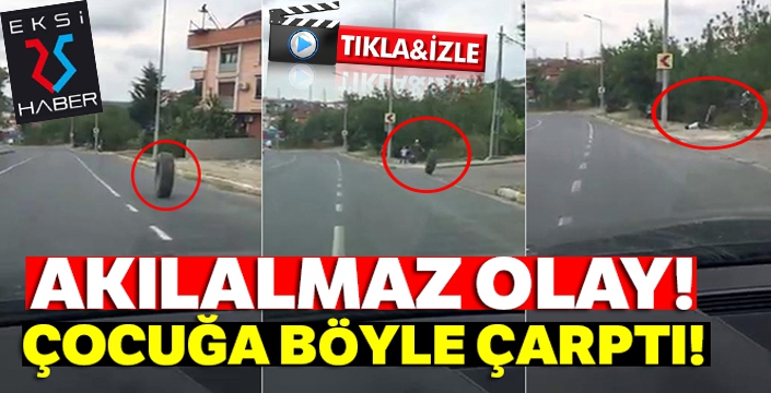 Araba tekerleği küçük çocuğa böyle çarptı