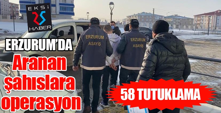 Aranan şahıslara operasyon: 58 tutuklama