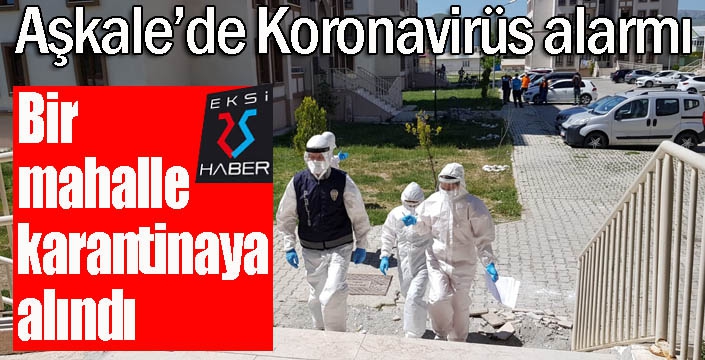 Aşkale’de korona virüs alarmı