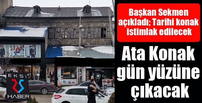 Ata Konak, gün yüzüne çıkacak