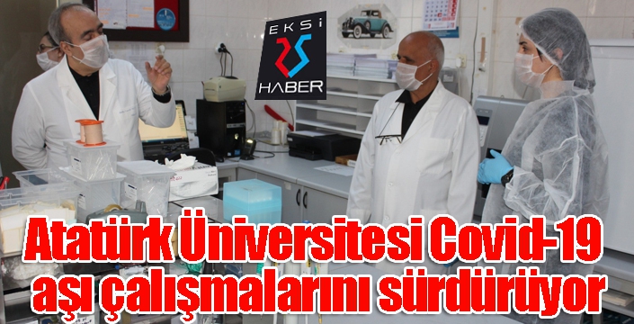 Atatürk Üniversitesi, Covid-19 aşı çalışmalarını sürdürüyor