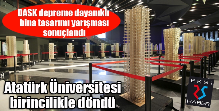 Atatürk Üniversitesi, DASK depreme dayanıklı bina tasarımı yarışması 2022’den birincilikle döndü