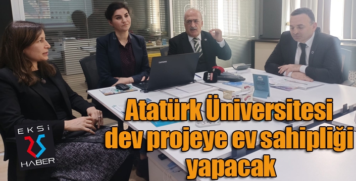 Atatürk Üniversitesi dev projeye ev sahipliği yapacak