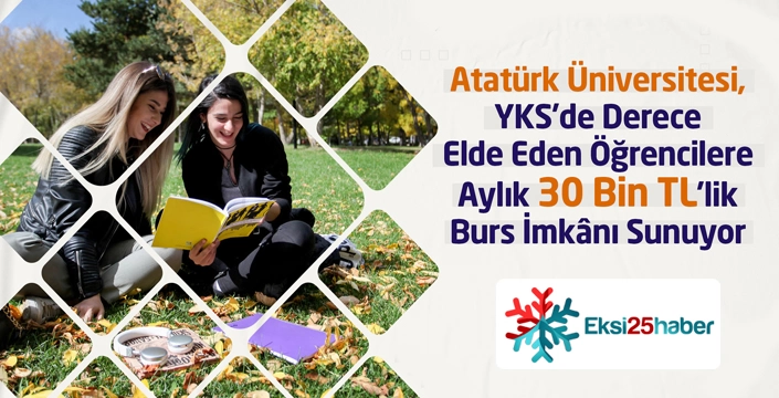 Atatürk Üniversitesi'nden 30 bin TL'lik burs imkanı...