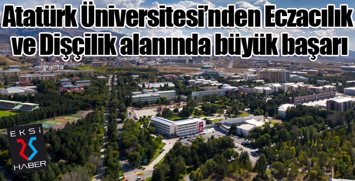 Atatürk Üniversitesi’nden Eczacılık ve Dişçilik alanında büyük başarı
